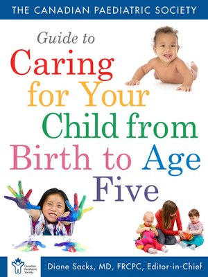 cover image of Canadian Paediatric Society Guide to Caring For Your Child From Birth to Age 5